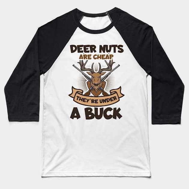 Deer Hunting Shirt | Deer Nuts Are Cheep Under A Buck Baseball T-Shirt by Gawkclothing